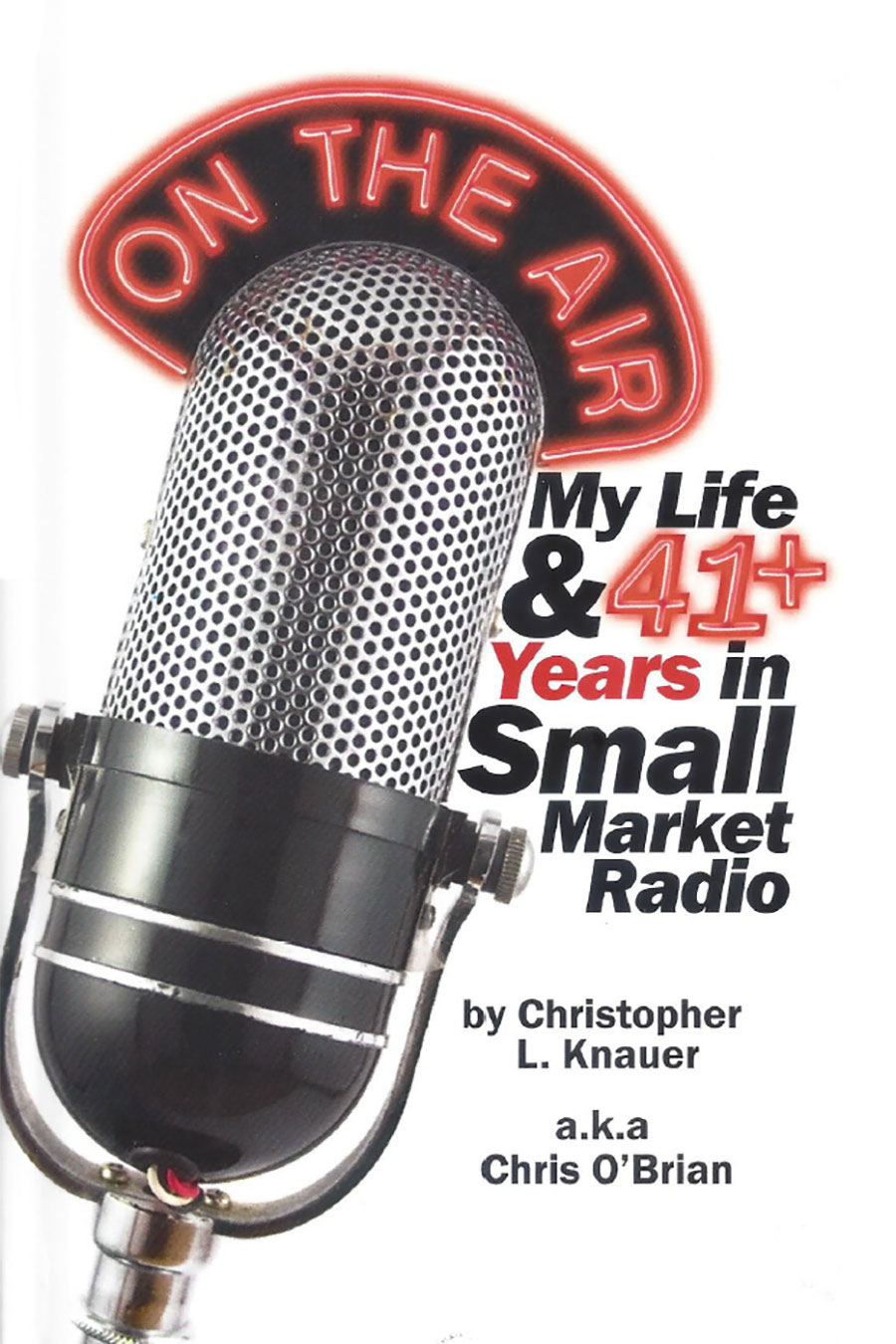 On the Air: My Life & 41+ Years in Small Market Radio