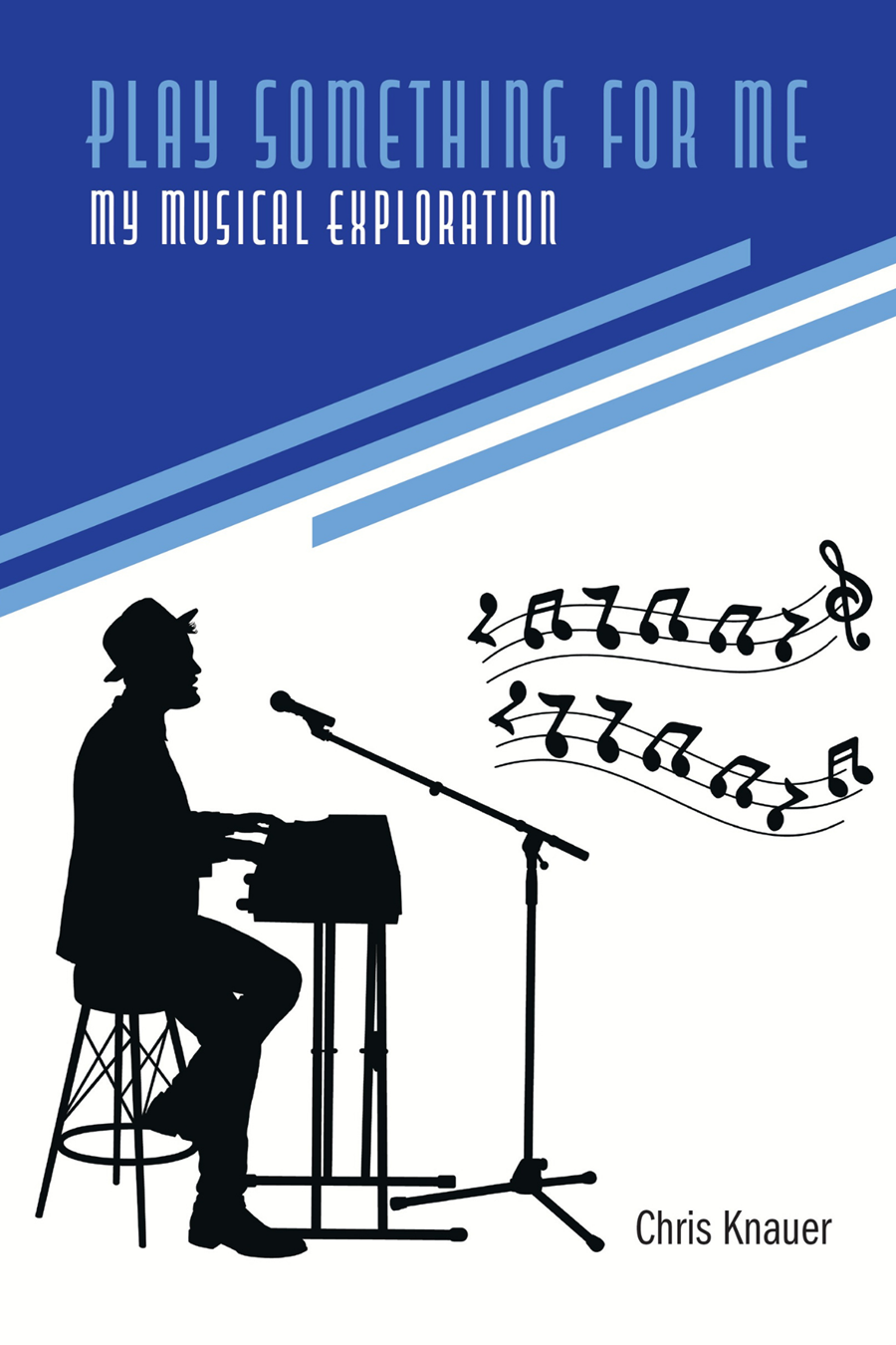 PLAY SOMETHING FOR ME: My Musical Exploration